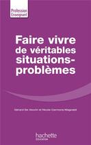 Couverture du livre « Faire vivre de véritables situations-problèmes » de Gerard De Vecchi et Nicole Carmona-Magnaldi aux éditions Hachette Education