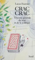 Couverture du livre « Crac-crac. theorie generale du sexe et de la politique » de Lucas Fournier aux éditions Seuil
