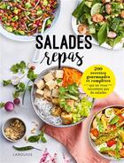 Couverture du livre « Salades repas ; 200 recettes gourmandes et complètes qui ne vous racontent pas des salades » de  aux éditions Larousse