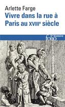 Couverture du livre « Vivre dans la rue à Paris au XVIIIe siècle » de Arlette Farge aux éditions Folio