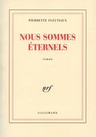 Couverture du livre « Nous sommes eternels » de Pierrette Fleutiaux aux éditions Gallimard