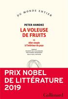 Couverture du livre « La voleuse de fruits ; ou aller simple à l'intérieur du pays » de Peter Handke aux éditions Gallimard