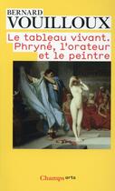 Couverture du livre « Le tableau vivant. Phryné, l'orateur et le peintre » de Bernard Vouilloux aux éditions Flammarion
