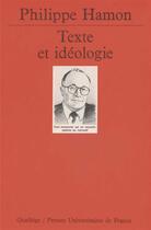 Couverture du livre « Texte et idéologie » de Philippe Hamon aux éditions Puf