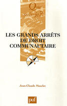 Couverture du livre « Les grands arrêts de droit communautaire (3e édition) » de Jean-Claude Masclet aux éditions Que Sais-je ?