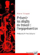 Couverture du livre « Prévenir les dégats du travail : l'ergoprévention » de Pierre Trinquet aux éditions Puf