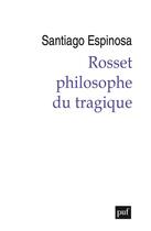 Couverture du livre « Rosset, philosophe du tragique » de Espinosa Santiago aux éditions Puf