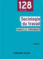 Couverture du livre « Sociologie du travail (4e édition) » de Marcelle Stroobants aux éditions Armand Colin