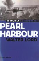 Couverture du livre « Pearl Harbour 7 Decembre 1941 » de Walter Lord aux éditions Robert Laffont