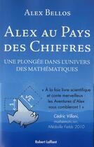 Couverture du livre « Alex au pays des chiffres ; une plongée dans l'univers des mathématiques » de Alex Bellos aux éditions Robert Laffont
