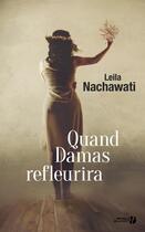 Couverture du livre « Quand Damas refleurira » de Leila Nachawati aux éditions Presses De La Cite