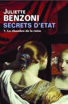 Couverture du livre « Secrets d'etat t01 la chambre de la reine - vol01 » de Juliette Benzoni aux éditions Plon