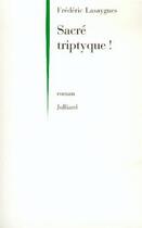 Couverture du livre « Sacré triptyque ! » de Frederic Lasaygues aux éditions Julliard