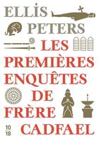 Couverture du livre « Les premières enquêtes de Frère Cadfael » de Ellis Peters aux éditions 10/18