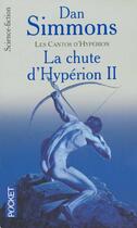 Couverture du livre « La chute d'Hypérion : les cantos d'Hypérion Tome 2 » de Dan Simmons aux éditions Pocket