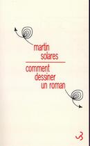 Couverture du livre « Comment dessiner un roman » de Martin Solares aux éditions Christian Bourgois