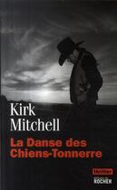 Couverture du livre « La danse des chiens-tonnerre » de Kirk Mitchell aux éditions Rocher