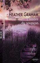 Couverture du livre « L'ombre du soupçon » de Heather Graham aux éditions Harlequin