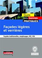 Couverture du livre « Façades légères et verrières ; façades traditionnelles, remplissages, VEC, VEA » de  aux éditions Le Moniteur