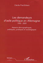 Couverture du livre « Les demandeurs d'asile politique en allemagne (1945-2005) » de Cecile Prat-Erkert aux éditions L'harmattan