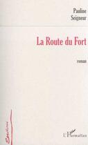 Couverture du livre « La route du fort » de Pauline Seigneur aux éditions Editions L'harmattan