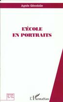 Couverture du livre « L'école en portraits » de Agnes Gerodolle aux éditions Editions L'harmattan