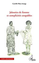 Couverture du livre « Jalousies de femme et complicités coupables » de Camille Nkoa Atenga aux éditions Editions L'harmattan