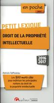Couverture du livre « Petit lexique ; droit de la propriété intellectuelle » de Patrick Tafforeau aux éditions Gualino