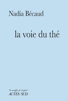 Couverture du livre « La voie du thé » de Nadia Becaud aux éditions Actes Sud