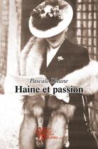 Couverture du livre « Haine et passion » de Pascale Dhune aux éditions Edilivre