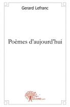 Couverture du livre « Poemes d'aujourd'hui » de Gerard Lefranc aux éditions Edilivre