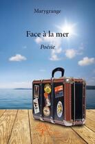 Couverture du livre « Face à la mer » de Marygrange aux éditions Edilivre