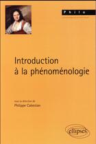Couverture du livre « Introduction à la phénoménologie » de Philippe Cabestan et Collectif aux éditions Ellipses