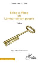 Couverture du livre « Eding e mbog ou l'amour de son peuple » de Clarisse Aimee Eka Toube aux éditions L'harmattan