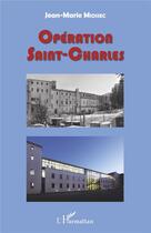 Couverture du livre « Opération Saint-Charles » de Jean-Marie Miossec aux éditions L'harmattan