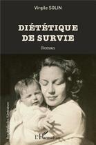 Couverture du livre « Diététique de survie » de Virgile Solin aux éditions L'harmattan