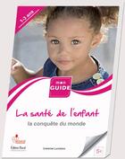 Couverture du livre « La santé de l'enfant t.1 ; la conquête du monde » de Christine Laouenan aux éditions Pascal