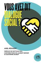 Couverture du livre « Vous avez dit dialogue social ? » de Axel Ruckert aux éditions Bord De L'eau