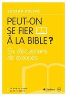 Couverture du livre « Ce que je crois, ça se discute t.1 ; peut-on se fier à la Bible ? » de Judson Poling aux éditions Blf Europe