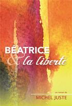 Couverture du livre « Béatrice et la liberté » de Michel Juste aux éditions Iggybook