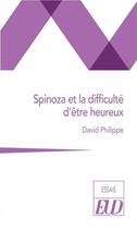 Couverture du livre « Spinoza et la difficulté d'être heureux » de Philippe David aux éditions Pu De Dijon