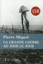 Couverture du livre « La grande guerre au jour le jour » de Pierre Miquel aux éditions Les Editions Retrouvees