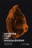 Couverture du livre « Meurtre chez les Magdaléniens » de Sophie Marvaud aux éditions Nouveau Monde