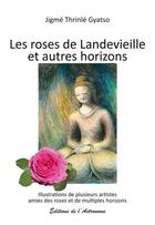 Couverture du livre « Les roses de Landevieille et autres horizons » de Jigme Thrinle Gyatso aux éditions Editions De L'astronome