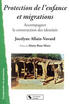 Couverture du livre « Protection de l'enfance et migrations ; quels enjeux identitaires » de Jocelyne Allain-Vovard aux éditions Chronique Sociale