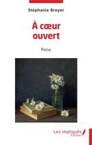 Couverture du livre « À coeur ouvert » de Stephanie Broyer aux éditions Les Impliques