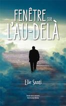 Couverture du livre « Fenêtre sur l'au-delà » de Elie Santi aux éditions Editions Maia