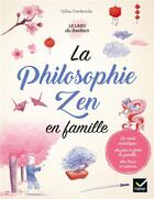Couverture du livre « La philosophie zen en famille » de Gilles Diederichs et Carole Xenard aux éditions Hatier