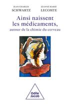 Couverture du livre « Ainsi naissent les médicaments, autour de la chimie du cerveau » de Jean-Charles Schwartz et Jeanne-Marie Lecomte aux éditions Odile Jacob