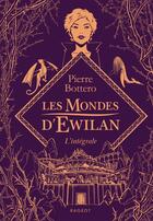 Couverture du livre « Les mondes d'Ewilan : Intégrale » de Pierre Bottero aux éditions Rageot